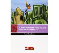 Poeta filósofo y otros ensayos sobre George Santayana,El: 36 (Editum Signos)