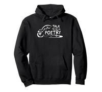 Poeta Poetry Lover Talk To Me In Poetry Writer Cita Sudadera con Capucha