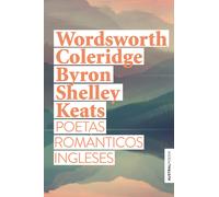 Poetas románticos ingleses | William Wordsworth, Samuel Taylor Coleridge, Lord Byron (g. Gordon Byron) , Percy Bysshe Shelley, John Keats