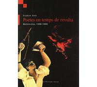 Poetes En Temps De Revolta. Barcelona, 1936-1939