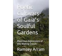 Poetic Cultivars of Gaiaʻs Soulful Gardens: Illustrious Expressions of this Waking Dream