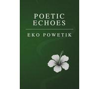 Poetic Echoes | Eko Powetik: A curated collection of 43 poems written in English translated into Haitian Creole (and a coda!)