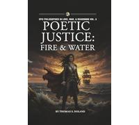 Poetic Justice: Fire & Water (Epic Philosophies in Love, War, & Reasoning)