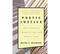 Poetic Justice: The Literary Imagination and Public Life (Alexander Rosenthal Lectures)