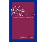 Poetic Knowledge: The Recovery of Education