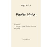 Poetic Notes - Vol. 1: The Heart Speaks Without a Loud Language