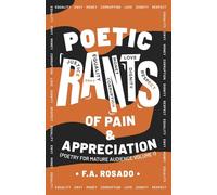 Poetic Rants of Pain and Appreciation: Poetry for Mature Audience (1)