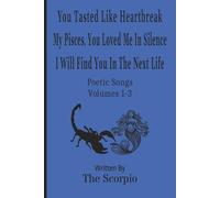 Poetic Songs - Volumes 1-3: You Tasted Like Heartbreak - My Pisces, You Loved Me In Silence - I Will Find You In The Next Life