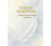 Poetic Whispers: A Journal for Quiet Thoughts and Gentle Verse