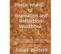 Poetic Words of Inspiration and Reflection Workbook: A Collection of Poems, Quotes, and Scriptures that Awakens Hope, Restore Faith, and Renews the Spirit