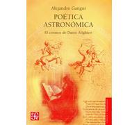 Poetica Astronomica - El Cosmos De Dante Alighieri (Ciencia Y Tecnologia (fce))