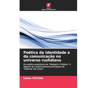 Poética da identidade e da comunicação no universo rushdiano: Da estética prodrómica de "Midnight's Children" à alegoria do condicionamento principesco de "Shalimar the Clown".