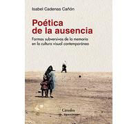 Poética de la ausencia: Formas subversivas de la memoria en la cultura visual contemporánea (Signo e imagen)