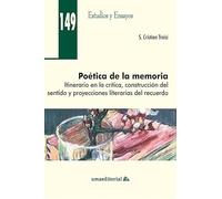 Poética de la memoria: Itinerario en la crítica, construcción del sentido y proyecciones literarias del recuerdo (Estudios y Ensayos)