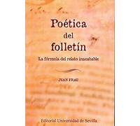 POÉTICA DEL FOLLETÍN: La fórmula del relato inacabable: 149 (Literatura)