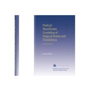 Poetical Miscellanies Consisting of Original Poems and Translations: By the Best Hands.