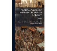 Poetical works of Behà-ed-DÃ-n Zoheir of Egypt