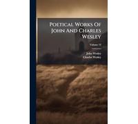 Poetical Works Of John And Charles Wesley