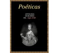 Poeticas. Antologia De Mujeres Del Siglo Xviii