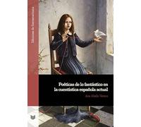 POETICAS DE LO FANTASTICO EN LA CUENTISTICA ESPA?OLA ACTUAL (EDICIONES DE IBEROAMERICANA)