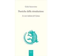 Poetiche della ritraduzione. Le voci italiane di Camus (Strumenti. Nuova serie)
