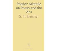 Poetics: Aristotle on Poetry and the Arts: A clear translation and guide to Aristotle’s theory of poetic truth, unity, and form