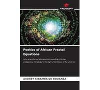 Poetics of African Fractal Equations: For a scientific and philosophical rereading of African endogenous knowledge in the light of the theory of the universe