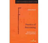 Poetics of Becoming: Women’s Poetry in Italy’s Long Seventies: 13 (Studies in Contemporary Women’s Writing)
