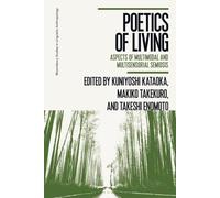 Poetics of Living: Aspects of Multimodal and Multisensorial Semiosis (Bloomsbury Studies in Linguistic Anthropology)