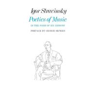 Poetics of Music in the Form of Six Lessons: 30 (The Charles Eliot Norton Lectures)