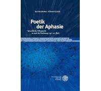 Poetik der Aphasie: Sprachliche Ohnmacht in und als Dichtung (19.-21. Jhd.): 29