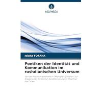 Poetiken der Identität und Kommunikation im rushdianischen Universum: Von der Prodromalästhetik in "Midnight's Children" zur Allegorie der fürstlichen Konditionierung in "Shalimar the Clown".