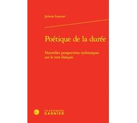 Poétique de la durée: Nouvelles perspectives rythmiques sur le vers français