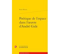 Poétique de l'espace dans l'oeuvre d'André Gide (Bibliotheque gidienne, 26)