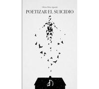 Poetizar el suicidio