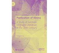 Poetization of Illness: A Study of German-language Literature in the 20th Century