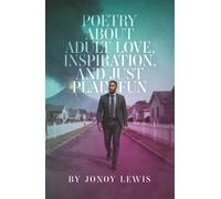 Poetry about Adult Love, Inspiration, and Just Plain Fun