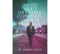 Poetry about Adult Love, Inspiration, and Just Plain Fun