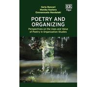 Poetry and Organizing: Perspectives on the Uses and Value of Poetry in Organization Studies