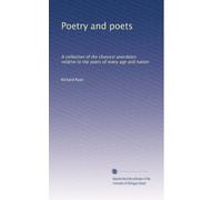 Poetry and poets: A collection of the choicest anecdotes relative to the poets of every age and nation: Volume 2