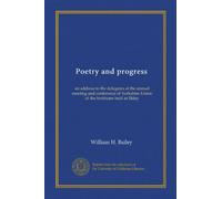 Poetry and progress: an address to the delegates at the annual meeting and conference of Yorkshire Union of the Institutes held at Ilkley