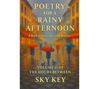 Poetry for a Rainy Afternoon: Volume II of The Hours Between