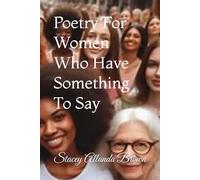 Poetry For Women Who Have Something To Say