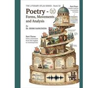 POETRY: FORMS, MOVEMENTS & ANALYSIS: Every Poetic Form · Every Movement · Prosody & Metre How to Analyse a Poem - with Fully Worked Examples (THE LITERARY ATLAS SERIES)