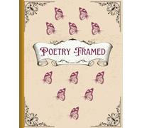 Poetry Framed: Poem Journal to Write in, and Maybe Color the Decorative Sides.