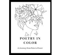 Poetry in Color: A Journey from Pain to Power