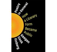 Poetry in General: How a Literary Form Became Public (Literature Now)