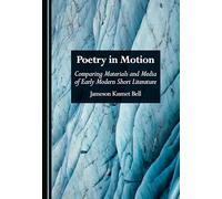 Poetry in Motion: Comparing Materials and Media of Early Modern Short Literature