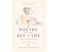 Poetry in the Key of Life: Poems for the Woman Becoming