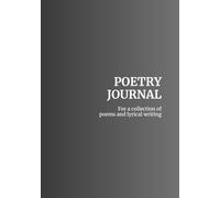 Poetry Journal: For a collection of poems and lyrical writing